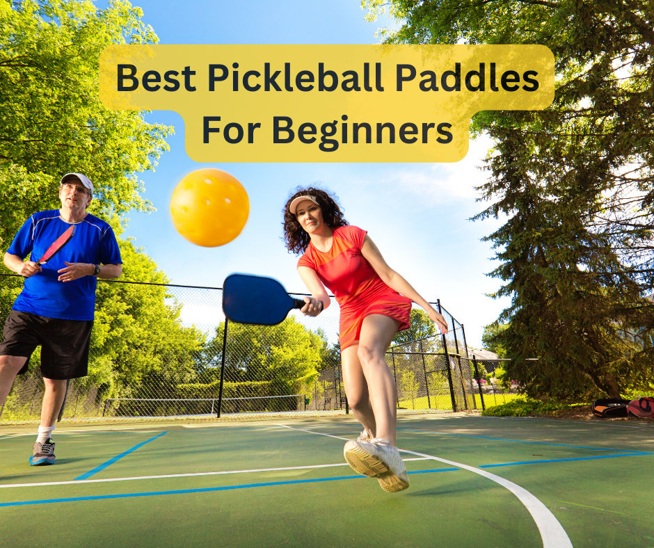 Best Pickleball Paddles For Beginners